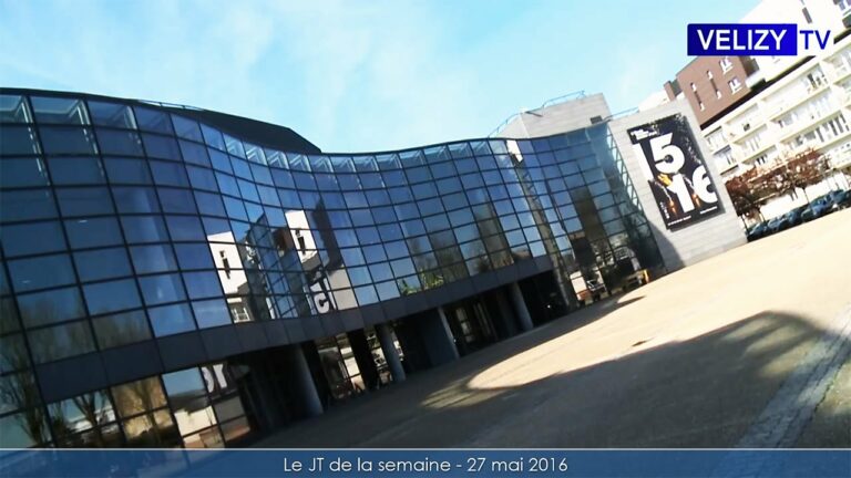 Le JT de la semaine Vélizy TV - 27 mai 2016